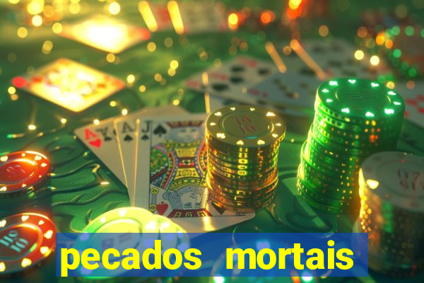 pecados mortais para confessar